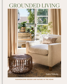 Grounded Living (Harmonizing Design and Nature in the Home) by Anita Yokota, 9798217033829