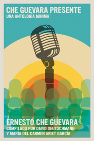 Che Guevara Presente (Una antología mínima) (Spanish Edition) by David Deutschmann, Maria del Carmen Ariet Garcia, 9781644211410