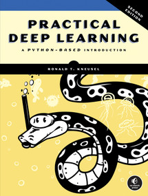 Practical Deep Learning, 2nd Edition (A Python-Based Introduction) by Ronald T. Kneusel, 9781718504202