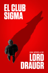 El Club Sigma / The Sigma Club (Spanish Edition) by Lord Draugr, 9788466676380
