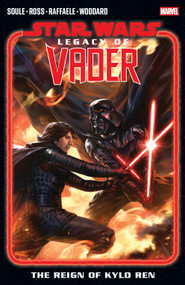 Star Wars: Legacy Of Vader - The Reign of Kylo Ren Vol. 2 by Charles Soule, Luke Ross, Stefano Raffaele, Derrick Chew, 9781302960957
