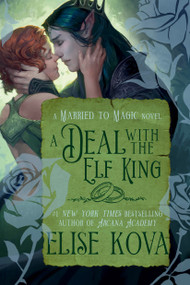 A Deal with the Elf King (A Standalone Fantasy Romance) by Elise Kova, 9798217093045