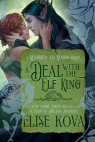 A Deal with the Elf King (A Standalone Fantasy Romance) by Elise Kova, 9798217093045