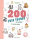 200 Cute Things to Draw (in simple steps) by Yishan Li, 9781800924642
