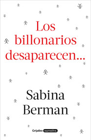 Los billonarios desaparecen / The Billionaires Disappear (Spanish Edition) by Sabina Berman, 9786073840781