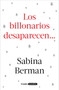 Los billonarios desaparecen / The Billionaires Disappear (Spanish Edition) by Sabina Berman, 9786073840781