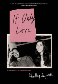 If Only Love (A memoir of second chances) by Shelley Saywell, 9781039013711
