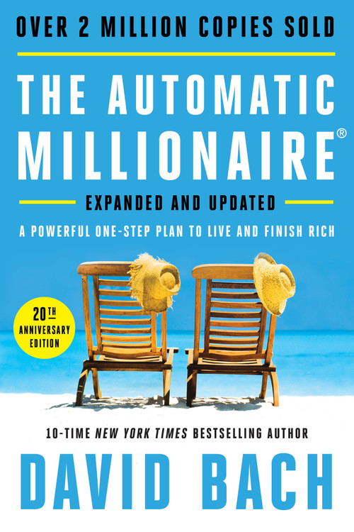 The Automatic Millionaire, 20th Anniversary Edition (A Powerful One-Step Plan to Live and Finish Rich) by David Bach, 9798217086634