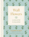 Wall Flowers (A Love Letter to Wallpaper) by Elizabeth Rees, Anna Spaller, 9781423667919