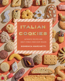Italian Cookies (Authentic Recipes and Sweet Stories from Every Region) by Domenica Marchetti, Lauren Volo, Daniela Bracco, 9781423668466