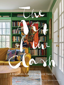 The Art of the Clash (A Manifesto Against Mundane Design) by Sophie von Oertzen Williamson, 9781423668565