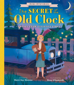The Secret of the Old Clock (A Nancy Drew Detective Story) by Marci Kay Monson, Ryan Wheatcroft, 9781423669210
