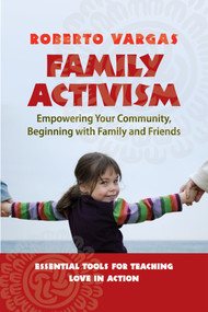 Family Activism (Empowering Your Community, Beginning with Family and Friends) by Roberto Vargas, 9781576754801