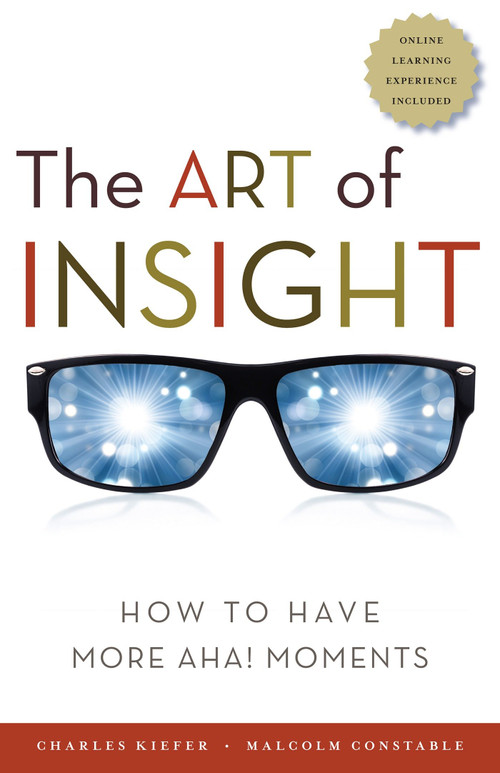 The Art of Insight (How to Have More Aha! Moments) by Charles Kiefer, Malcolm Constable, 9781609948092