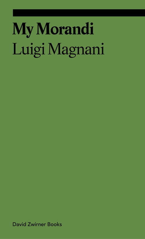 My Morandi by Luigi Magnani, Antony Shugaar, Alice Ensabella, Stefano Roffi, 9781644231821