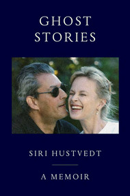 Ghost Stories (A Memoir) by Siri Hustvedt, 9781668218945