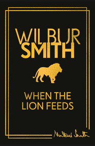 When the Lion Feeds - 9781785125737 by Wilbur Smith, 9781785125737