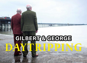 Daytripping by Gilbert & George, 9781917627030