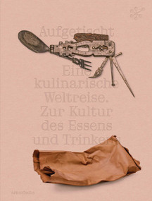 Aufgetischt (Eine kulinarische Weltreise. Zur Kultur des Essens und Trinkens) (German Edition) by Katja Poljanac, Isabel Schmidt-Mappes, Frederike Zobel, Schmuckmuseum Pforzheim, 9783897907461