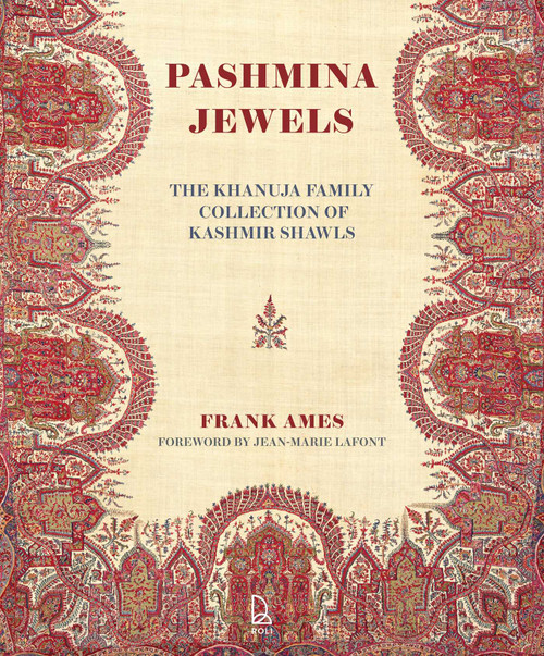 Pashmina Jewels (The Khanuja Family Collection of Kashmir Shawls) by Frank Ames, Parvinderjit Khanuja, 9788196738747