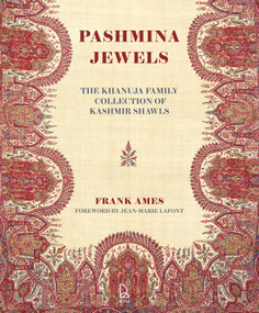 Pashmina Jewels (The Khanuja Family Collection of Kashmir Shawls) by Frank Ames, Parvinderjit Khanuja, 9788196738747