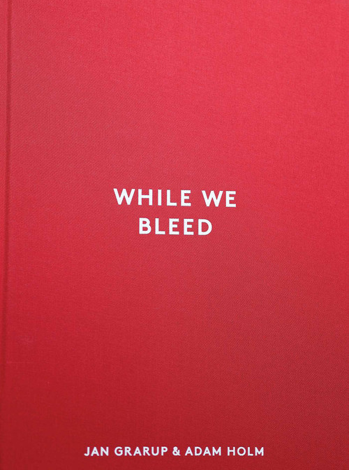 While We Bleed by Jan Grarup, Adam Holm, 9788794091206