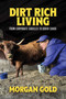 Dirt Rich Living (From Corporate Cubicles to Udder Chaos) by Morgan Gold, 9798895653197