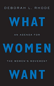 What Women Want (An Agenda for the Women's Movement) by Deborah L. Rhode, 9780199348275