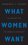 What Women Want (An Agenda for the Women's Movement) by Deborah L. Rhode, 9780199348275