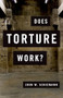 Does Torture Work? by John W. Schiemann, 9780190262365