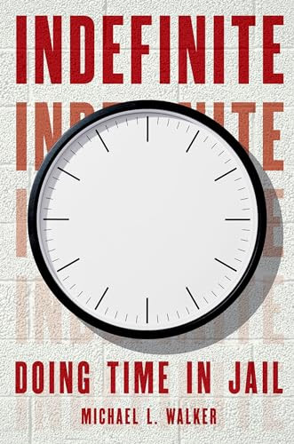 Indefinite (Doing Time in Jail) by Michael L. Walker, 9780190072865