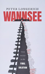 Wannsee (The Road to the Final Solution) - 9780198834045 - 9780198834045 by Peter Longerich, Lesley Sharpe, Jeremy Noakes, 9780198834045