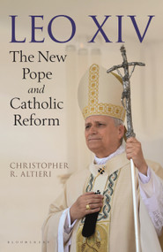 Leo XIV (The New Pope and Catholic Reform) by Christopher R. Altieri, 9781399430890