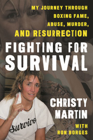Fighting for Survival (My Journey through Boxing Fame, Abuse, Murder, and Resurrection) by Christy Martin, Ron Borges, Don King, 9798216385202