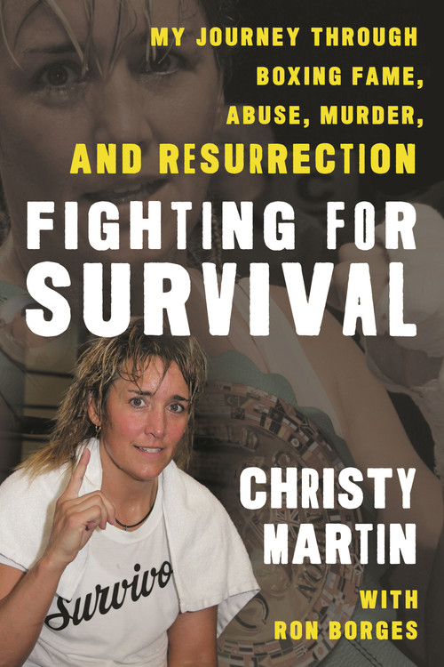 Fighting for Survival (My Journey through Boxing Fame, Abuse, Murder, and Resurrection) by Christy Martin, Ron Borges, Don King, 9798216385202