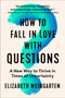 How to Fall in Love with Questions (A New Way to Thrive in Times of Uncertainty) - 9780063335158 by Elizabeth Weingarten, 9780063335158