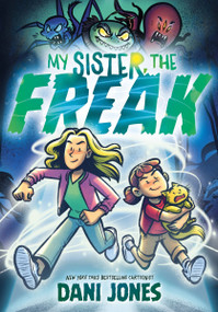 My Sister, the Freak (A Graphic Novel) by Dani Jones, Dani Jones, 9780063343252