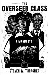 The Overseer Class (A Manifesto) by Steven W. Thrasher, 9780063399419