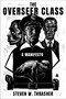 The Overseer Class (A Manifesto) by Steven W. Thrasher, 9780063399419
