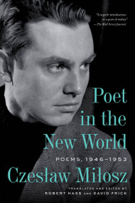 Poet in the New World (Poems, 1946-1953) - 9780063423008 by Czeslaw Milosz, Robert Hass & David Frick, Robert Hass, 9780063423008