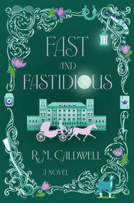 Fast and Fastidious (A Novel) by R. M. Caldwell, 9780063477070