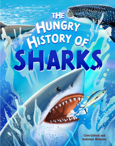 The Hungry History of Sharks by Clive Gifford, Andressa Meissner, 9781445197807