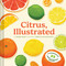 Citrus, Illustrated (A Cookbook of 35 Sweet & Savory Recipes) by George Geary, Rebecca Hollingsworth, 9781797235936