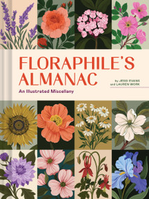 Floraphile's Almanac (An Illustrated Miscellany) by Jessi Evans, Lauren Work, 9781797236384