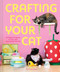 Crafting for Your Cat (25 Playful Projects for You and Your Feline Friends) by Annika Hinds, 9781797236827