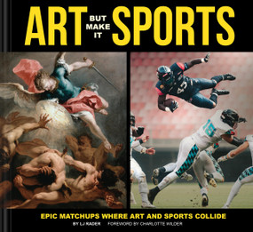 Art But Make It Sports (Epic Matchups Where Art and Sports Collide) by LJ Rader, Charlotte Wilder, 9781797236834