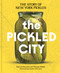 The Pickled City (The Story of New York Pickles) by Paul van Ravestein, Monique Mulder, Sandor Ellix Katz, 9781797238371