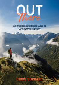 Out There (An Uncomplicated Field Guide to Outdoor Photography) by Chris Burkard, 9781797239057
