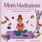Mom Meditations (Survive the WTF Moments of Motherhood (Without Losing Your Sh*t)) by Serena Dorman, Cristina Lalli, 9781797239392