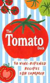 The Tomato Deck (30 Vine-Ripened Recipes for Summer) by Chronicle Books, 9781797240602